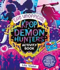 The Unofficial K-Pop Demon Hunters Activity Book - Lila Violet, Arcade Publishing 1