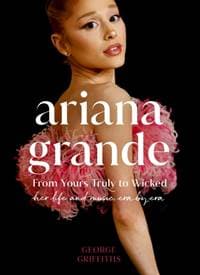 Ariana Grande - George Griffiths, Orion Publishing Co