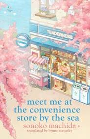 Meet Me at the Convenience Store by the Sea - Sonoko Machida, Orion Publishing Co 1