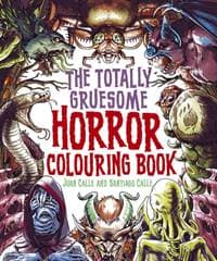 The Totally Gruesome Horror Colouring Book - Juan (Artist) Calle, Santiago Calle, Arcturus Publishing Ltd