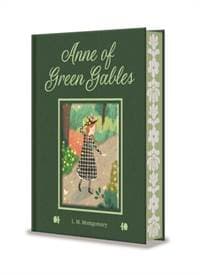 Anne of Green Gables - L. M. Montgomery, Arcturus Publishing Ltd 1