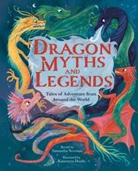Dragon Myths and Legends - Samantha Newman, Arcturus Publishing Ltd
