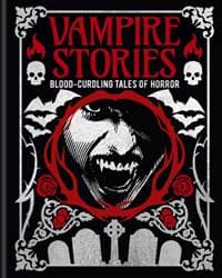 Vampire Stories - Edgar Allan Poe, Algernon Blackwood, Arcturus Publishing Ltd