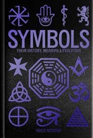 Symbols: Their History, Meaning & Evolution - Adele Nozedar, Arcturus Publishing Ltd 1