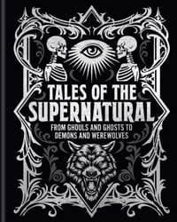 Tales of the Supernatural - Algernon Blackwood, Ambrose Bierce, Montague Rhodes James, Bram Stoker, Charles Dickens, Joseph Sheridan Le Fanu, Arcturus Publishing Ltd 1