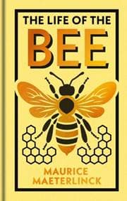 The Life of the Bee - Maurice Maeterlinck, Arcturus Publishing Ltd 1