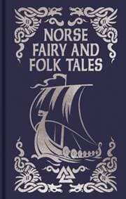 Norse Fairy & Folk Tales - Sir George Webbe Dasent, Charles John Tibbits, Katharine Pyle, Arcturus Publishing Ltd 1