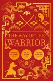 The Way of the Warrior - Sun Tzu, Miyamoto Musashi, Inazo Nitobe, Arcturus Publishing Ltd 1