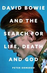 David Bowie and the Search for Life, Death and God - Peter Ormerod, Bloomsbury Publishing (UK)