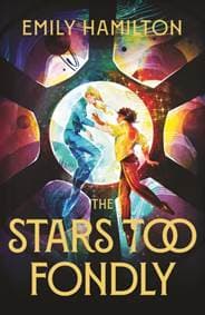 The Stars Too Fondly - Emily Hamilton, Orion Publishing Co