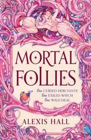 Mortal Follies - Alexis Hall, Orion Publishing Co 1
