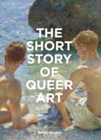 The Short Story of Queer Art - Dawn Hoskin, Laurence King Publishing