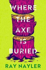 Where the Axe is Buried - Ray Nayler, Orion Publishing Co 1