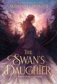 The Swan's Daughter - Roshani Chokshi, Hodder & Stoughton 1