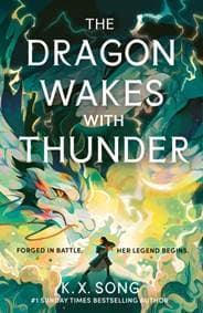 The Dragon Wakes With Thunder - K. X. Song, Hodder & Stoughton 1