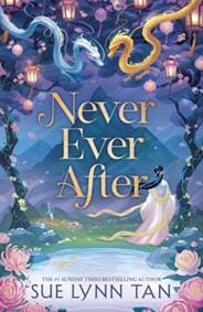 Never Ever After - Sue Lynn Tan, Hodder & Stoughton