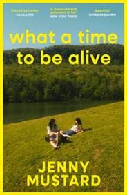 What A Time To Be Alive - Jenny Mustard, Hodder & Stoughton 1