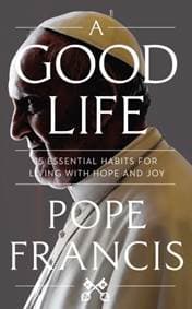 A Good Life - Pope Francis, Hodder & Stoughton 1