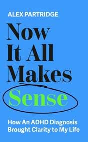 Now It All Makes Sense - Alex Partridge, John Murray Press