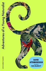 Adventures of a Young Naturalist - Sir David Attenborough, John Murray Press 1