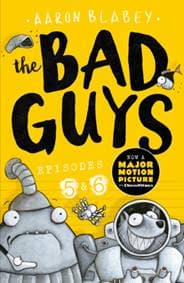 The Bad Guys: Episode 5&6 - Aaron Blabey, Scholastic 1