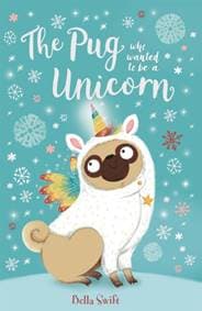 The Pug who wanted to be a Unicorn - Bella Swift, Hachette Children's Group 1