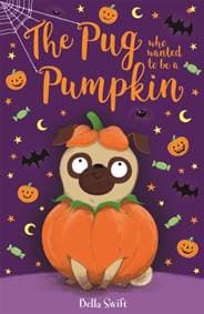 The Pug who wanted to be a Pumpkin - Bella Swift, Hachette Children's Group