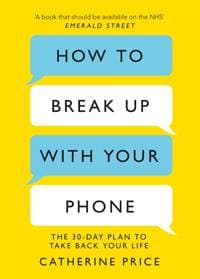 How to Break Up With Your Phone - Catherine Price, Orion Publishing Co