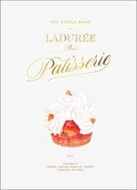 The Little Book of Laduree: Patisserie - Julien Alvarez, Abrams