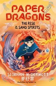 Paper Dragons: The Rise of the Sand Spirits - Siobhan McDermott, Hachette Children's Group 1