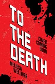 To the Death - Melissa Welliver, Hachette Children's Group 1