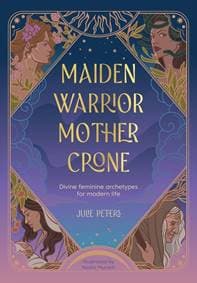 Maiden, Warrior, Mother, Crone - Julie Peters, David & Charles