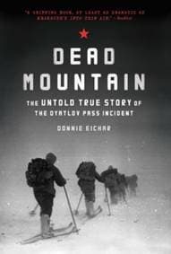 Dead Mountain: The Untold True Story of the Dyatlov Pass Incident - Donnie Eichar, Chronicle Books