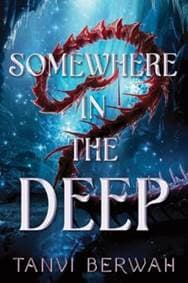 Somewhere in the Deep - Tanvi Berwah, Sourcebooks, Inc 1