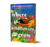 Where the Wildflowers Grow (Deluxe Edition) - Terah Shelton Harris, Sourcebooks, Inc