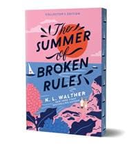 The Summer of Broken Rules (Collector's Edition) - K. L. Walther, Sourcebooks, Inc 1