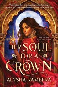 Her Soul for a Crown - Alysha Rameera, Sourcebooks, Inc
