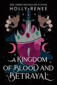 A Kingdom of Blood and Betrayal - Holly Renee, Sourcebooks, Inc 1