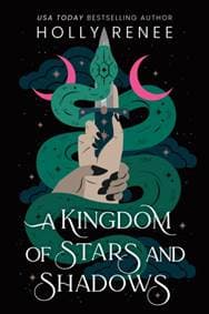 A Kingdom of Stars and Shadows - Holly Renee, Sourcebooks, Inc 1