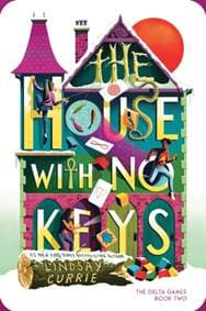The House with No Keys - Lindsay Currie, Sourcebooks, Inc 1