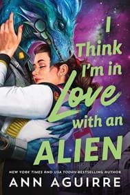 I Think I'm in Love with an Alien - Ann Aguirre, Sourcebooks, Inc