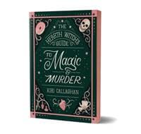 The Hearth Witchs Guide to Magic & Murder - Kiri Callaghan, Sourcebooks, Inc 1