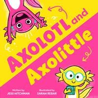 Axolotl and Axolittle - Jess Hitchman, Sourcebooks, Inc 1