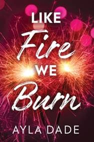 Like Fire We Burn - Ayla Dade, Sourcebooks, Inc 1
