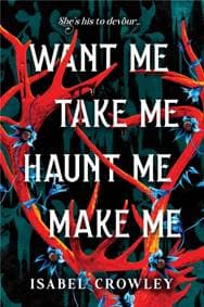Want Me, Take Me, Haunt Me, Make Me - Isabel Crowley, Sourcebooks, Inc 1