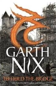 To Hold The Bridge - Garth Nix, Hot Key Books