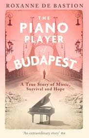 The Piano Player of Budapest - Roxanne de Bastion, Little, Brown Book Group 1