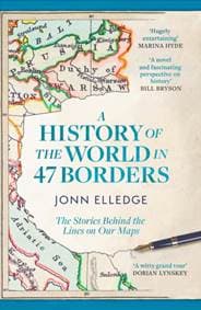 A History of the World in 47 Borders - Jonn Elledge, Headline Publishing Group 1