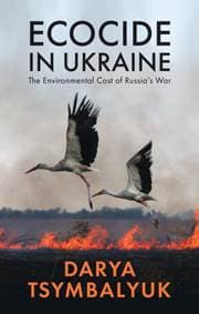 Ecocide in Ukraine - Darya Tsymbalyuk, John Wiley and Sons Ltd