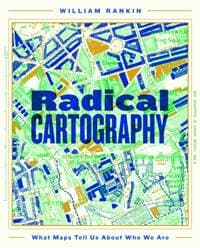 Radical Cartography - William Rankin, Pan Macmillan 1